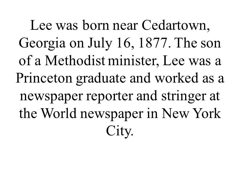 Lee was born near Cedartown, Georgia on July 16, 1877. The son of a